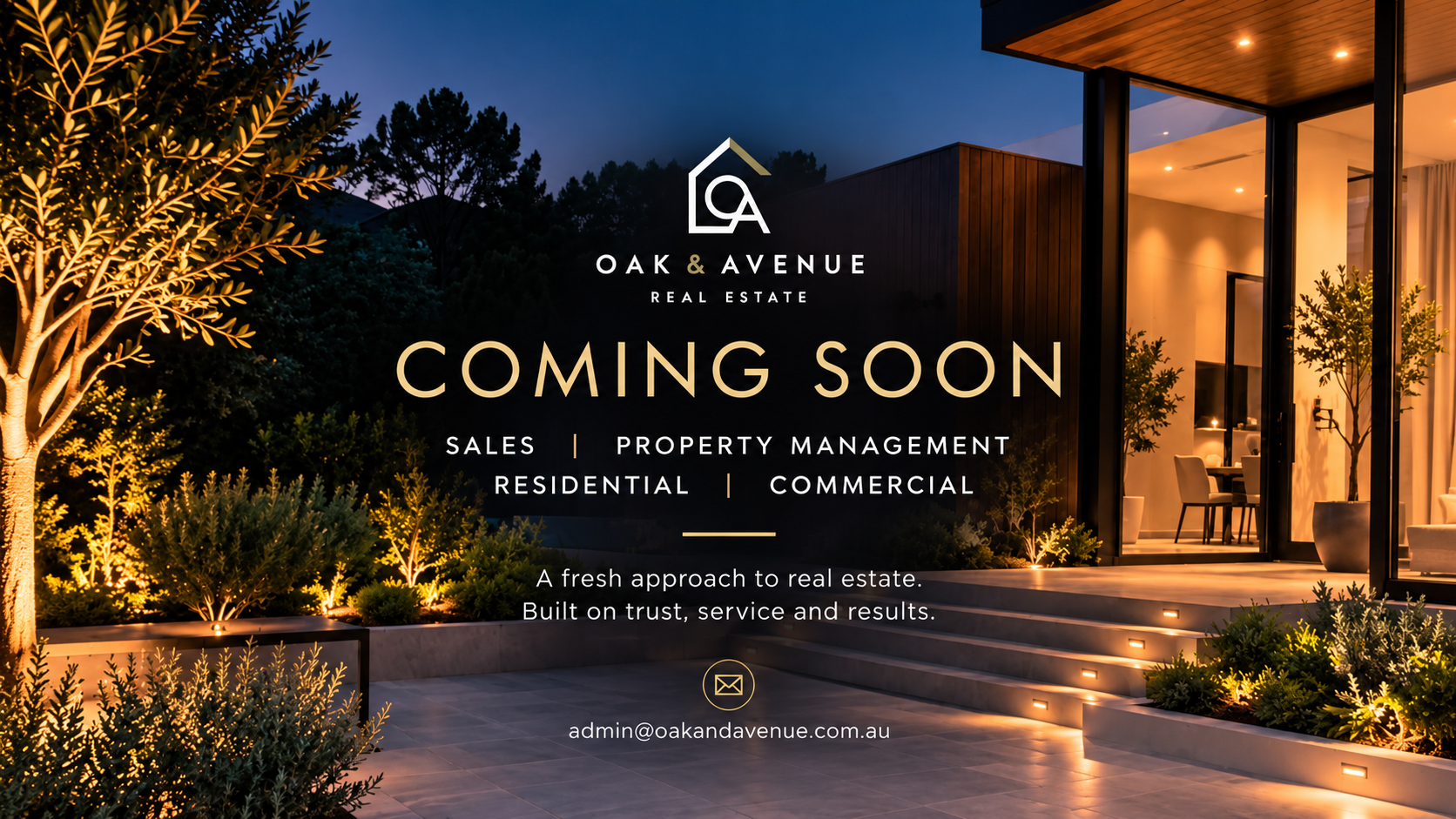 Oak & Avenue Real Estate. Coming Soon. Sales and Property Management. Residential and Commercial. A fresh approach to real estate. Built on trust, service and results. Contact admin@oakandavenue.com.au.